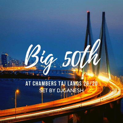 episode Big 50th At Chambers Lands End (Atul Rawat) Ft. DJ Ganesh artwork