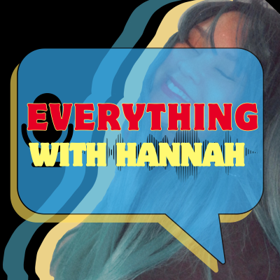 Everything with Hannah