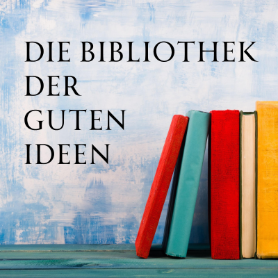 Coverbild der Sendung Die Bibliothek der guten Ideen