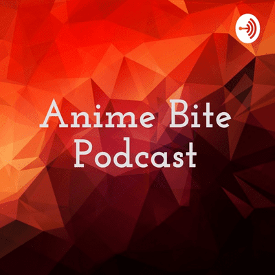 Anime Bite Podcast
