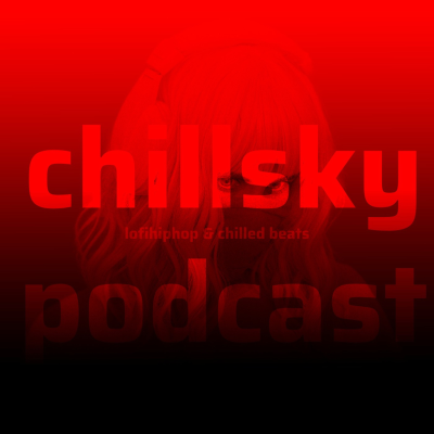 Chillsky Lofihiphop and chilled beats podcast / radio