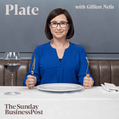 Plate: the Business Post Food podcast with Gillian Nelis