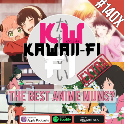 episode KFR 140X: The best anime Mums? - Mothers Day Extra artwork