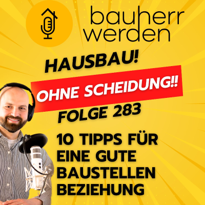 episode 283 - Ehekrise auf der Baustelle? Was ihr beim Hausbau für eure Beziehung beachten müsst artwork
