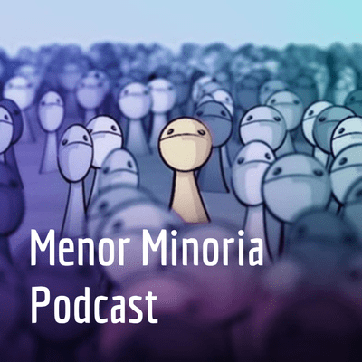 Menor Minoria Podcast