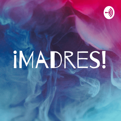 ¡Madres!