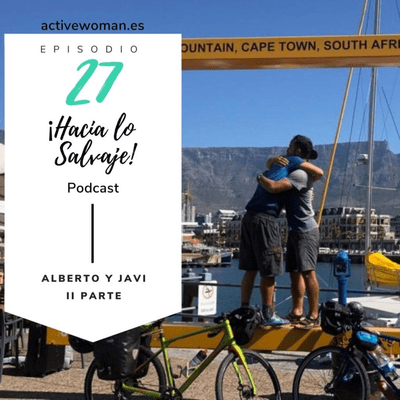 Hacia lo Salvaje - 027. Alberto y Javi. En bicicleta del Norte al Sur de África. II Parte.