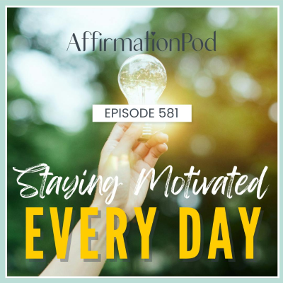 episode 581 Staying Motivated Every Day artwork