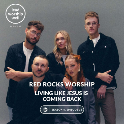 episode Living Like Jesus is Coming Back with Red Rocks Worship artwork
