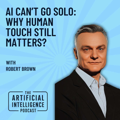 episode AI Can’t Go Solo: Why the Human Touch Still Matters with Robert Brown artwork