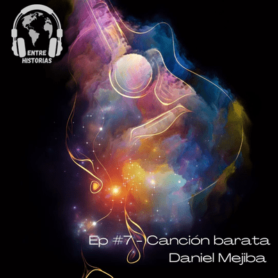 episode Ep #7 - Canción barata - Daniel Mejiba artwork