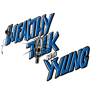 WEALTHY TALK WITH YYUNG