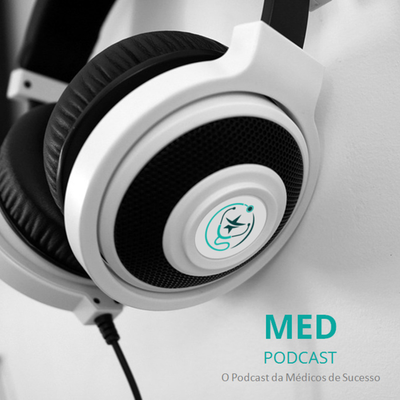 Med PodCast - O PodCast Para Resultados de Impacto da Médicos de Sucesso