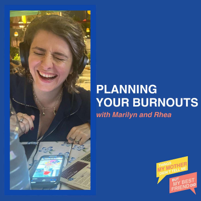episode Planning Your Burnouts (w/ Marilyn and Rhea) artwork