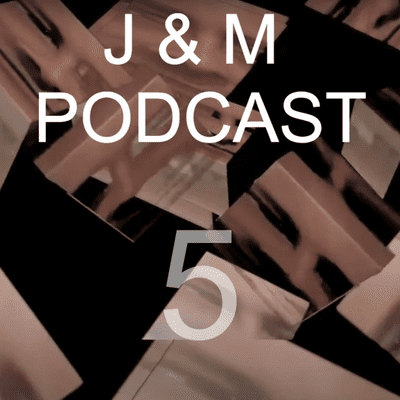 episode J & M PODCAST - Episode 5 - 6th JAN 2021 artwork