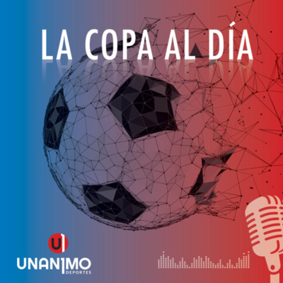 episode La Copa al Día - UNANIMO DEPORTES artwork