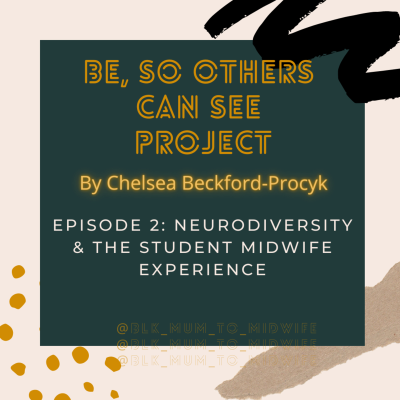 episode Be So Others Can See - Ep2 - Neurodiversity and the Student Midwife Experience artwork