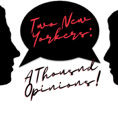 Two New Yorkers, A Thousand Opinions