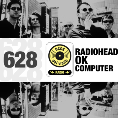 episode Radiohead / OK Computer | Programa 628 - Ecos del Vinilo Radio artwork