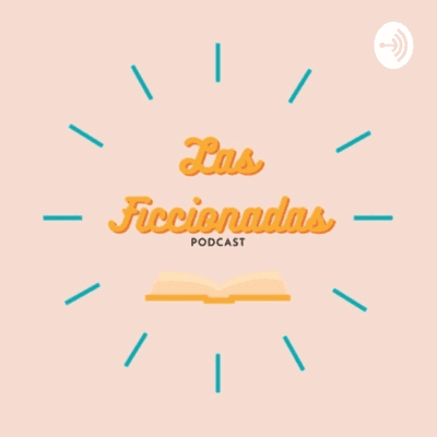 Las Ficcionadas podcast