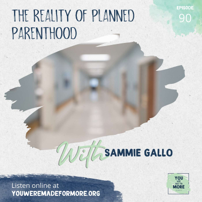 episode Episode 90: The Reality of Planned Parenthood (With Sammie Gallo) artwork
