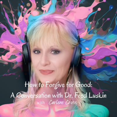 episode 2. How to Forgive for Good: A Conversation with Dr. Fred Luskin artwork