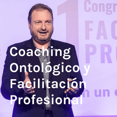 Coaching Ontológico y Facilitación Profesional