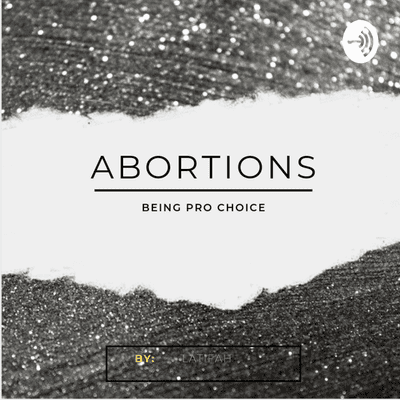 Abortions//Being Pro Choice