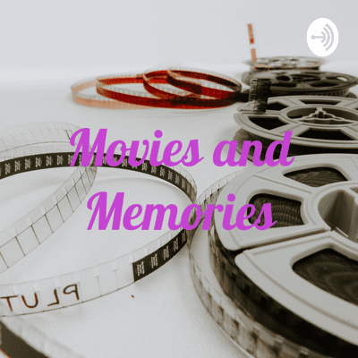 Movies and Memories