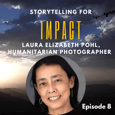 episode 8: Not enough NGOs consider paying story contributors - Laura Elizabeth Pohl, humanitarian photographer artwork