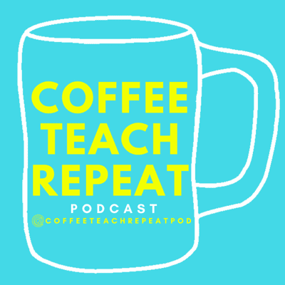 Coffee Teach Repeat