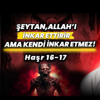 episode Şeytan, Allah'ı inkar ettirir ama kendi inkar etmez! - Haşr 16-17 tefsiri / Kerem Önder artwork