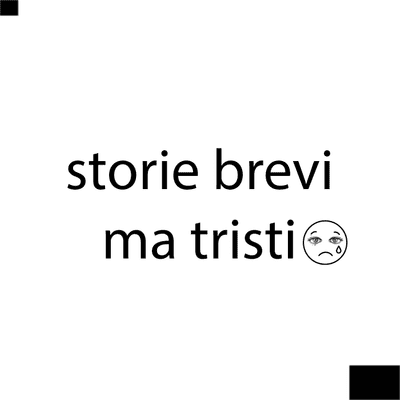 Storie brevi ma tristi