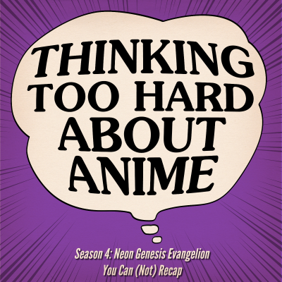 episode S04E10: You Can (Not) Recap - Neon Genesis Evangelion: Death & Rebirth and The End of Evangelion artwork