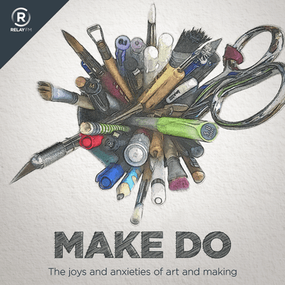 episode Make Do 79: When Thing Turns To Art artwork