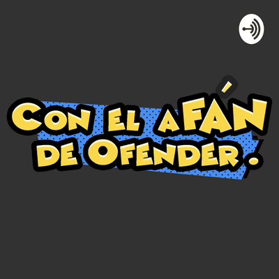 CON EL AFÁN DE OFENDER