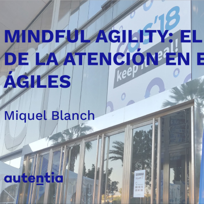 episode Mindful Agility: El Poder de la Atención en equipos Ágiles - Miquel Blanch artwork