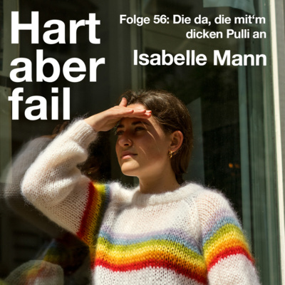 episode Hart aber Fail - Die da, die mit'm dicken Pulli an (mit Isabelle von Faible and Failure) artwork