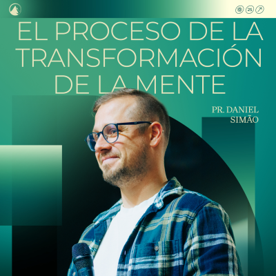 episode EL PROCESO DE LA TRANSFORMACIÓN DE LA MENTE - Pr. Daniel Simão artwork
