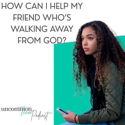 episode 181. How Can I Help My Friend Who's Walking Away from God? artwork