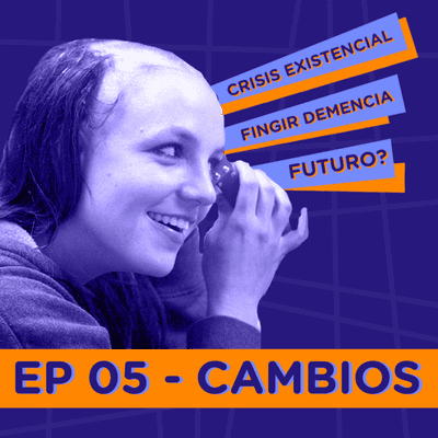 episode EP05 Cambios artwork