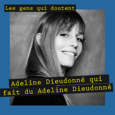 episode Adeline Dieudonné qui fait du Adeline Dieudonné artwork