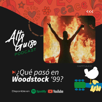 episode 03 I ¿QUÉ PASÓ EN EL WOODSTOCK '99? - Alto Guiso Podcast (2da. Temporada) artwork