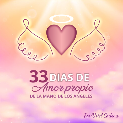33 Días de Amor propio de la mano de los ángeles.