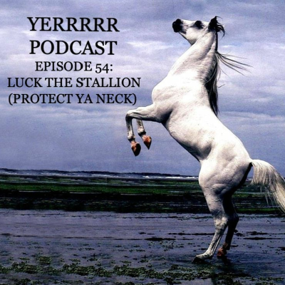 episode Episode 54: Luck The Stallion (Protect Ya Neck) artwork