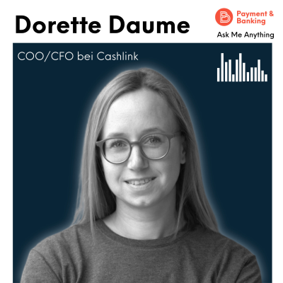 Payment & Banking Fintech Podcast - Ask Me Anything #34 - Dorette Daume (COO/CFO Cashlink)