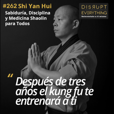 episode Shi Yan Hui (Gran Maestro Shaolin): Sabiduría y Disciplina Shaolin, Medicina China y Lecciones para una vida feliz y equilibrada - podcast #262 artwork