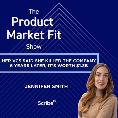 episode Her VCs said she killed the company. 6 years later, it's worth $1.3B. | Jennifer Smith, Founder of Scribe artwork