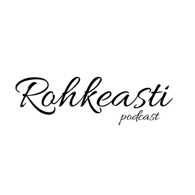 Rohkeasti Podcast