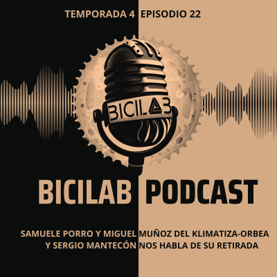 episode BiciLAB 4x22 Entrevista a Samuele Porro y Miguel Muñoz y Mantecón nos cuenta el porqué de su retirada artwork